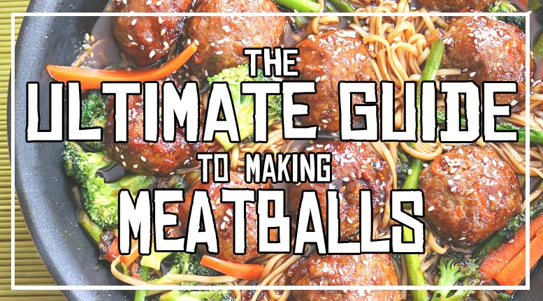 The Ultimate Guide to Making meatballs