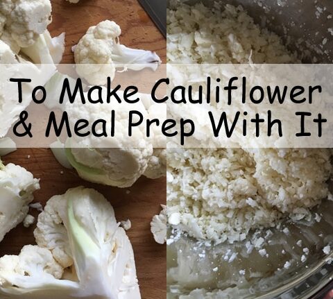 How To Make Cauliflower Rice & Meal Prep With It