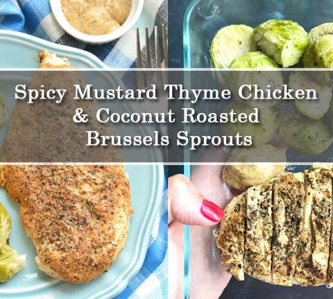 Spicy Mustard Thyme Chicken & Coconut Roasted Brussels Sprouts Recipe