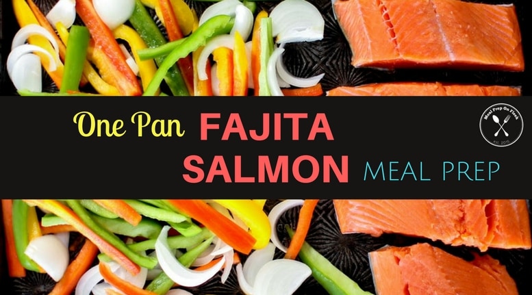 One Pan Fajita Salmon Meal Prep Recipe