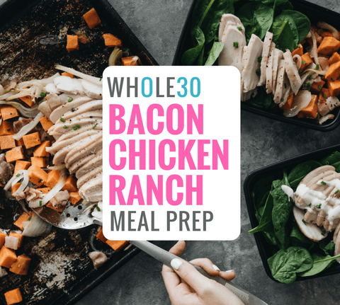 Whole30 Chicken Bacon Ranch Meal Prep