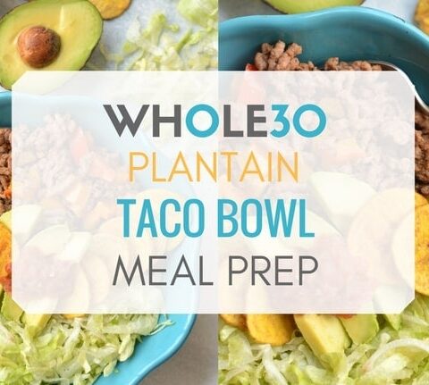 Whole30 Plantain Taco Bowl Meal Prep Recipe
