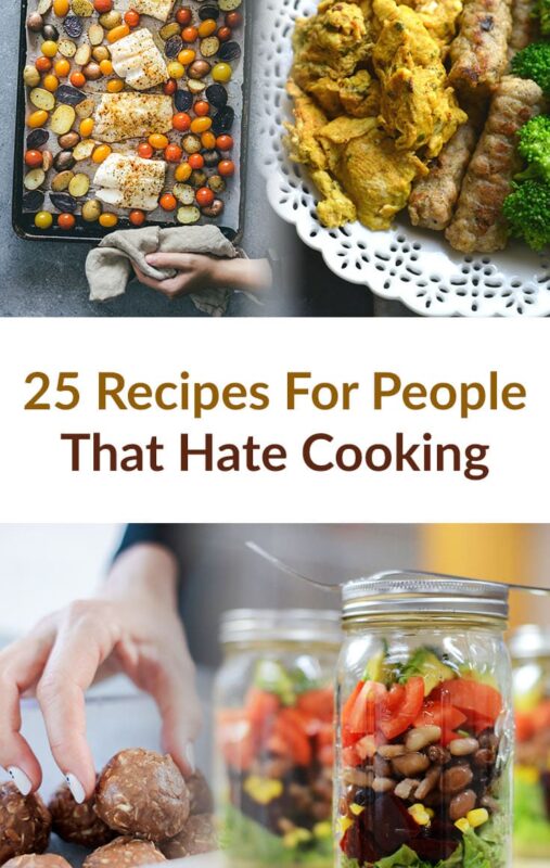 25 Recipes for People Who Hate Cooking