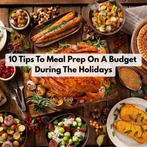 10 Tips To Meal Prep On A Budget During The Holidays
