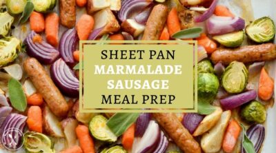 Sheet Pan Marmalade Sausage Meal Prep Ideas