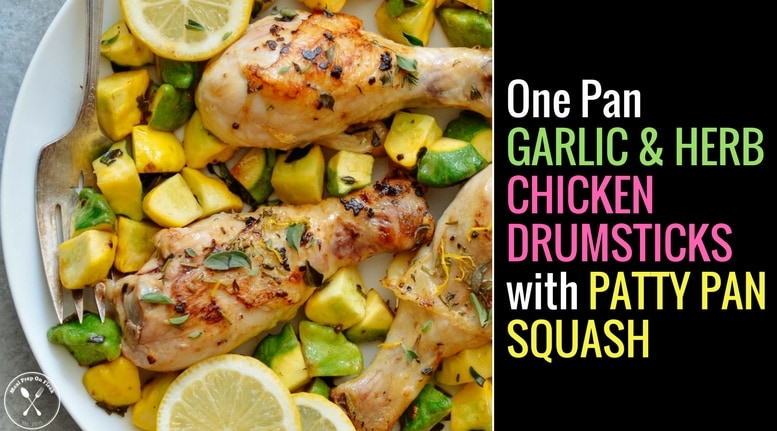 One Pan Garlic & Herb Chicken Drumsticks with Patty Pan Squash