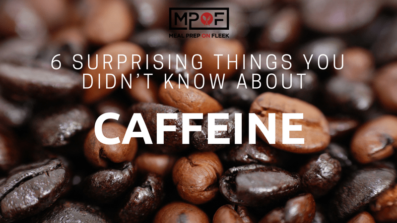 6 Surprising Things You Didn’t Know About Caffeine
