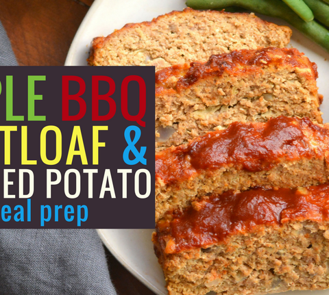 Apple BBQ Meatloaf & Mashed Potato Meal Prep