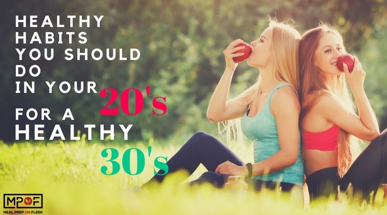 Healthy Habits You Should Do In Your 20's For A Healthy 30's