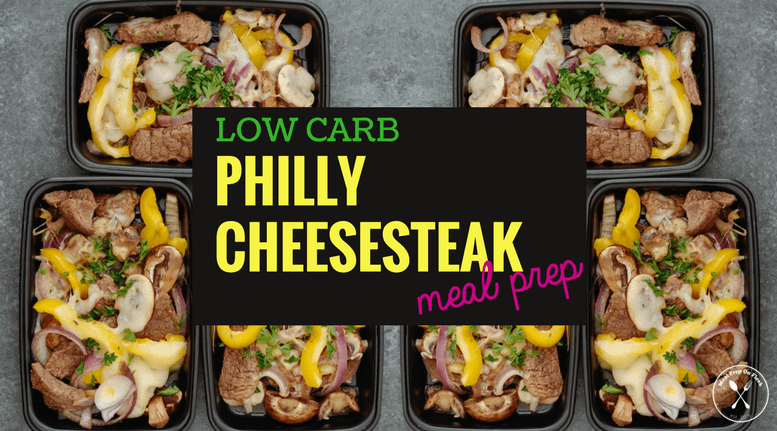 Low Carb Philly Cheesesteak Meal Prep