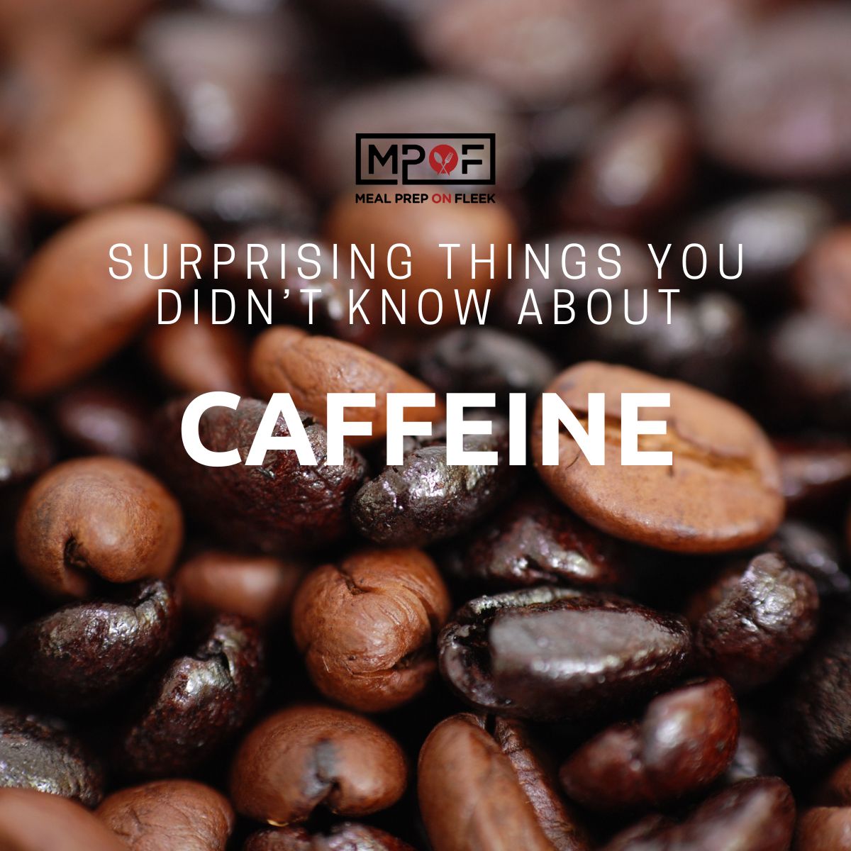 Surprising Things You Didn't Know About Caffeine