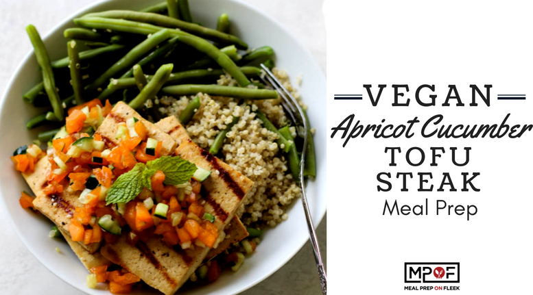 Vegan Apricot Cucumber Tofu Steak Meal Prepblog