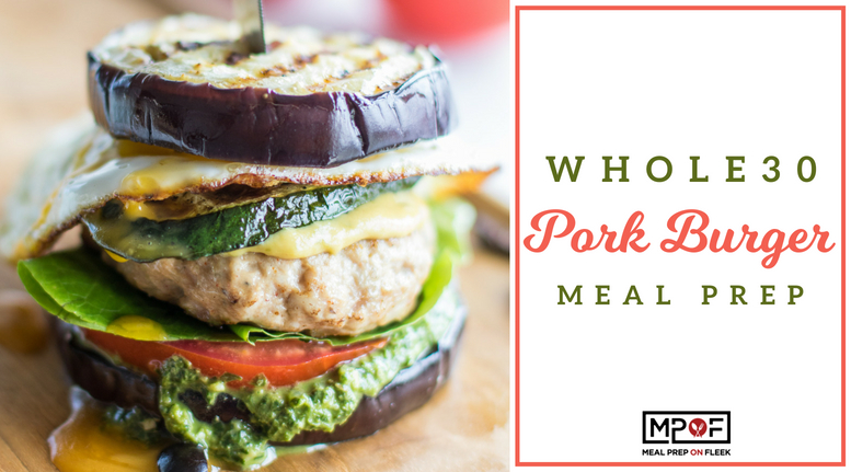 Whole30 Pork Burger Meal Prep blog