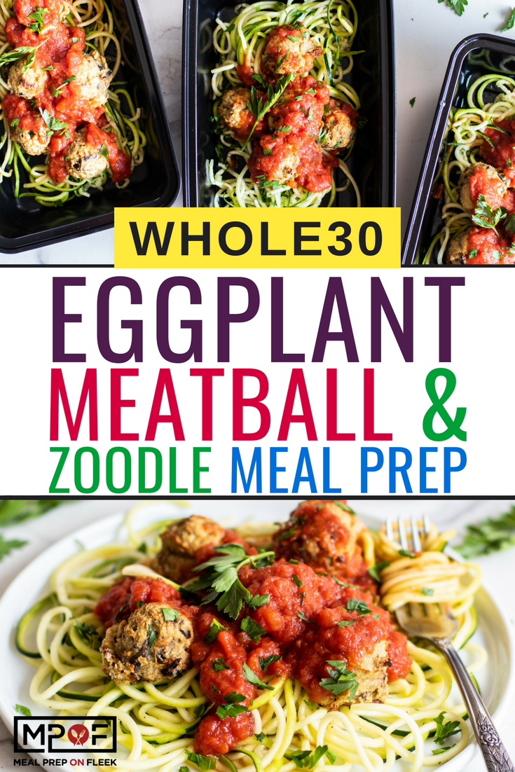 Whole30 Eggplant Meatball and Zoodle Meal Prep blog